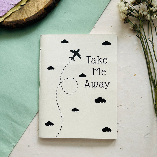 Take me away Handmade Notebook