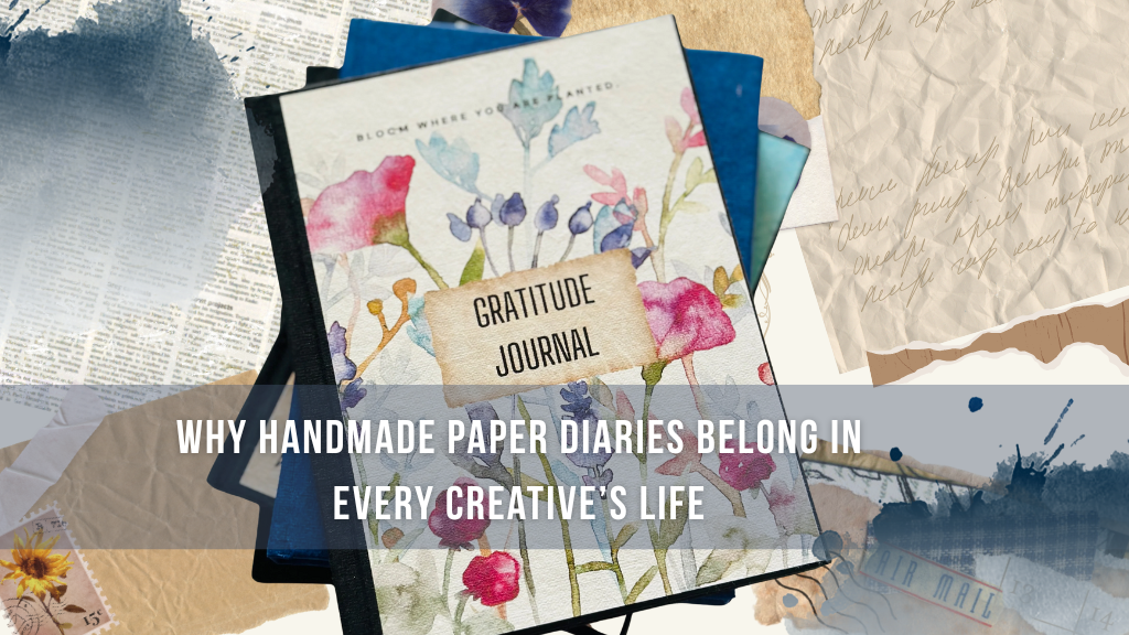 Why Handmade Paper Diaries Belong in Every Creative’s Life