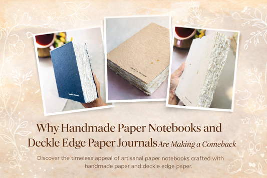 Why Handmade Paper Notebooks and Deckle Edge Paper Journals Are Making a Comeback