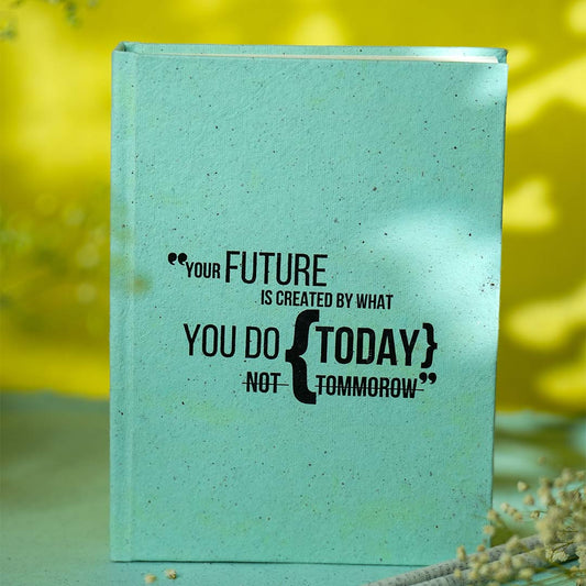 Future is created Today- Journal